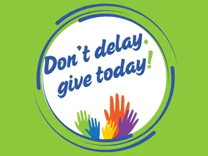 Don't delay, give today!